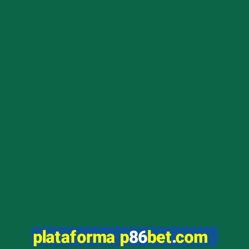 plataforma p86bet.com